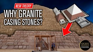 NEW THEORY: Why the Giza Pyramids are Part-Cased in Granite | Ancient Architects