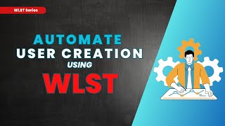 Automate User Creation with WLST #wlst #user #creation