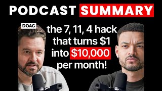 The 7,11,4 Hack That Turns $1 Into $10K Per Month! | Daniel Priestley | The Diary Of A CEO Summary