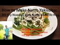 How to Make Natto Yakisoba: Stir Fry Noodles with Natto by Natto King