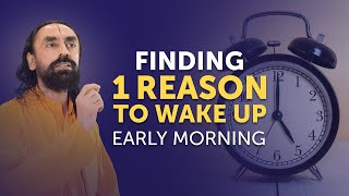 Finding 1 Reason to Wake up Early Morning - Life Changing Advice by Swami Mukundananda
