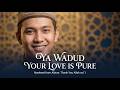 Ya Wadud Your Love Is Pure | Soulful English Nasheed | Bashiruddin | Thank You Allah Vol.1