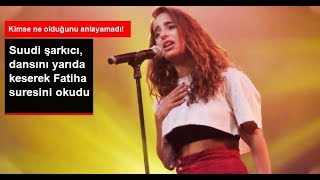 Suudi Şarkıcı Rotana Tarabzouni, Sahnede Dansını Yarıda Keserek Sure Okudu