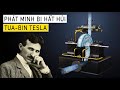 #511 Tuabin Tesla - Phát Minh VĨ ĐẠI Bị Hắt Hủi Vì Dám Đi Trước Thời Đại! REUP