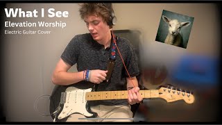 What I See | Elevation Worship | Electric Guitar Cover