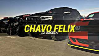 La Receta - Chavo Felix ( Corridos 2023 )