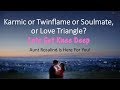 Karmic Partners Soulmates Twinflames Love Triangles