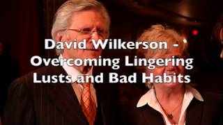 David Wilkerson- Overcoming Lingering Lusts And Bad Habits (Full Sermon)