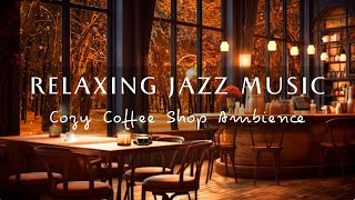 Relaxing Jazz Music in Cozy Coffee Shop Ambience ☕ Stress Relief, Work, Study & Focus