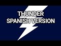 Thunder spanish Version(Imagine Dragons)