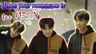 [BTS] When Your Roommate Is Too Messy/ I Grow Tired Of This Life