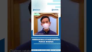 Gibran Rakabuming Malu Paspampres Pukul Warganya, Putra Jokowi Punya Rekaman CCTV