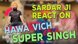 Hawa Vich - Super Singh | Diljit Dosanjh & Sonam Bajwa Reaction #39 - Sanmeet Singh