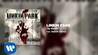 By Myself - Linkin Park (Hybrid Theory)