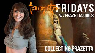 Collecting Frazetta | Frazetta Fridays w/Frazetta Girls