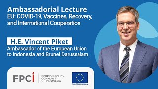 Ambassadorial Lecture with H.E. Vincent Piket - EU: COVID-19, Vaccines, Recovery, and Int. Coop.