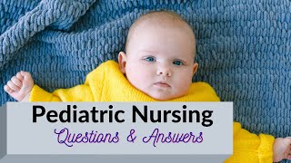Pediatric Nursing Questions and Answers