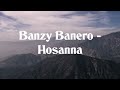 Banzy Banero - Hosanna (Lyrics)