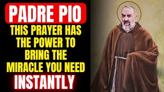 🔴 PADRE PIO: BY LISTENING TO THIS PRAYER, YOU OPEN THE DOORS TO AN INSTANT MIRACLE