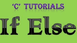 C Programming Tutorial 14 If Else