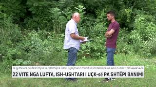 22 VITE NGA LUFTA, ISH USHTARI I UÇK së PA SHTËPI BANIMI | T7