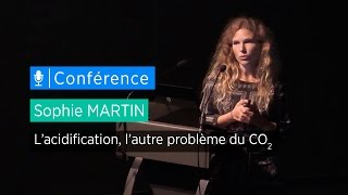 L'acidification, l'autre problème du CO2 - Conférence de Sophie Martin