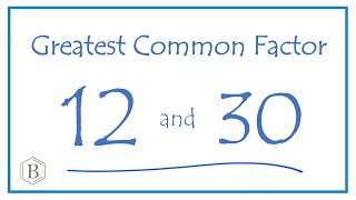 Greatest Common Factor for 12 and 30