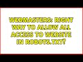 Webmasters: Right way to allow all access to website in robots.txt? (3 Solutions!!)