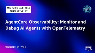 AgentCore Observability: Monitor and Debug AI Agents with OpenTelemetry | AWS Show and Tell