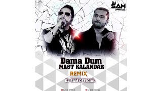 Mast Kalander Remix || Dj Sam Official || Mika Singh | Yo Yo Honey Singh | Duma Dum Mast Kalandar