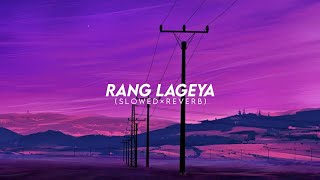 Rang Lagaya Lyrics - lo-fi - slowed reverb - Vibes audio |