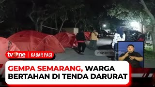 Antisipasi Gempa Susulan, Warga Semarang Milih Bertahan di Tenda Darurat | Kabar Pagi tvOne