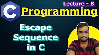 C Programming Lecture 8 - Escape Sequences in C