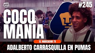 COCOMANÍA EN MÉXICO | ADALBERTO CARRASQUILLA CON PUMAS | #245