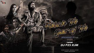 Falak Tu Garaj Tu (Remix) DJ P2S RJM  |KGF Chapter 2 Songs Kannada | Rocking Star Yash