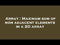 Array : Maximum sum of non adjacent elements in a 2D array