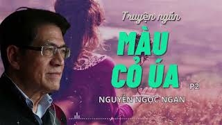 Truyện Hay Nhất Nguyễn Ngọc Ngạn Màu Cỏ Úa 2 Truyện Mới Nhất - Kể Chuyện Đêm Khuya