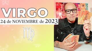 VIRGO | Horóscopo de hoy 24 de Noviembre 2023