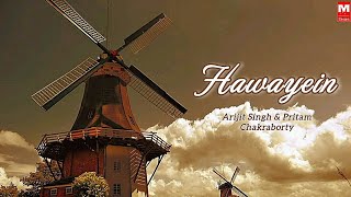 Hawayein - Arijit Sing & Pritam Chakraborty