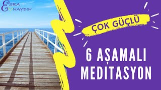 6 Aşamalı Çok Güçlü Meditasyon Tekniği