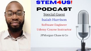 STEM4US! Cyber Ed Podcast with Isaiah Harrison #IsaiahHarrison, #SoftwareEngineer, #STEM4US!