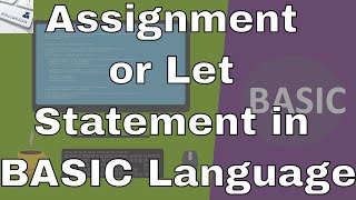 Lecture #15: Assignment Statement or LET Statement in BASIC Language
