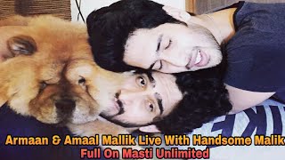 Armaan Malik & Amaal Mallik Live With Handsome Malik || Full On Masti Unlimited || 2018