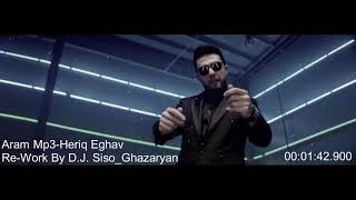 Aram Mp3 - Heriq Eghav _ (Remix By DJ Siso_Ghazaryan)