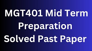 MGT401 Mid Term Preparation Solved Paper