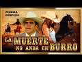 LA MUERTE NO ANDA EN BURRO Pelicula completa de accion