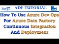How to use Azure Dev Ops for Azure Data Factory Continuous Integration and Deployment in ADF 2021
