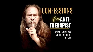 Confessions of an Anti-Therapist-