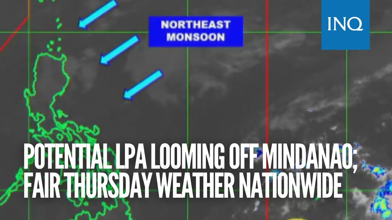 Pagasa: Potential LPA Looming Off Mindanao; Fair Thursday Weather ...