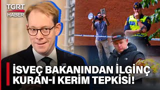 Yaşanan Kuran-ı Kerim Provokasyonlarına İsveç Dışişleri Bakanından Tepki Geldi - TGRT Haber